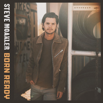 Steve Moakler - Born Ready