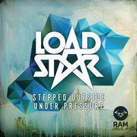 Loadstar - Stepped Outside / Under Pressure