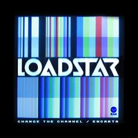 Loadstar - Change the Channel / Encarta