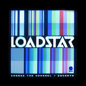 Loadstar - Change the Channel / Encarta