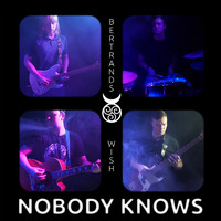 Bertrands Wish - Nobody Knows
