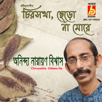 Anindya Narayan Biswas - Chirosokha Chhero Na