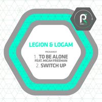 Legion & Logam - To Be Alone / Switch Up