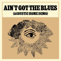 Blackberry Smoke - Ain't Got The Blues (Acoustic Home Demo)