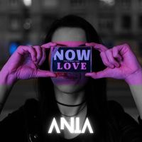 Ania - Now That's What I Call Love (Explicit)