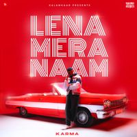 Karma, Deep Kalsi - Lena Mera Naam