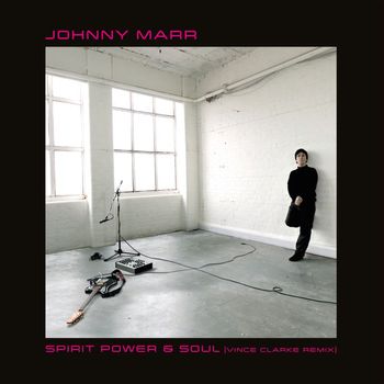 Johnny Marr - Spirit Power and Soul (Vince Clarke Remix)
