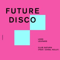 Lord Leopard - Club Saturn (feat. Conal Kelly)