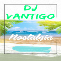 DJ Vantigo - Nostalgia
