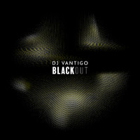 DJ Vantigo - Blackout