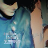 A Place to Bury Strangers - Keep Slipping Away