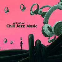 Scott Wiles - Animated Chill Jazz Music : Get Carried Away Instantly