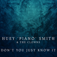 Huey 'Piano' Smith And The Clowns - Don't You Just Know It
