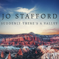 Jo Stafford - Suddenly There's A Valley