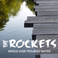 The Rockets - Bridge Over Troubled Water