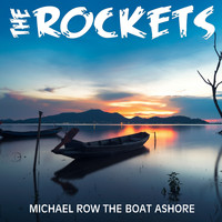 The Rockets - Michael Row the Boat Ashore