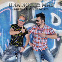 Javier Valle - Una Noche Más (feat. Fran Navarro)