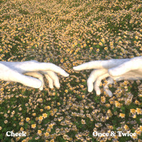 Cheek - Once & Twice