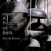 David Brown - A Prolation of Bells