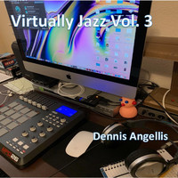 Dennis Angellis - Virtually Jazz, Vol. 3