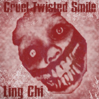 Cruel Twisted Smile - Ling Chi (Explicit)