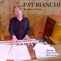 Pat Bianchi - Workin' It Out