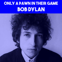 Bob Dylan - Only a Pawn in Their Game (Explicit)