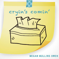 Megan Mullins Owen - Cryin's Comin'