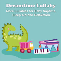 Dreamtime Lullaby - More Lullabies for Baby Naptime, Sleep Aid and Relaxation