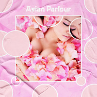 Healing Oriental Spa Collection - Asian Parlour: Spa Music 2022