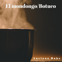 Luciana Kube - El Mondongo / Botuco (feat. Jesús David Medina, Gebi Méndez, Wilman Ramón Silva, Julio César Méndez & Leoncio Ontiveros)