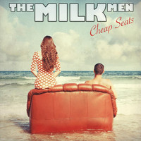 The Milk Men - Cheap Seats