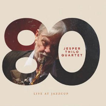 Jesper Thilo - 80 (Live at Jazzcup)