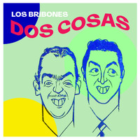 Los Bribones - Dos Cosas