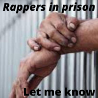 Rappers in Prison - Let Me Know (Explicit)