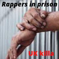 Rappers in Prison - UK Killa (Explicit)
