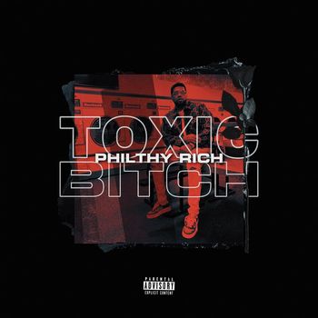 Philthy Rich - TOXIC BITCH (Explicit)