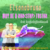 Elsonobruno Elbruno - Way Be a Nonstop Fusion