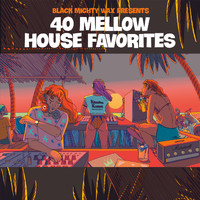Black Mighty Wax - 40 Mellow House Favorites (30years of Underground Favorites)