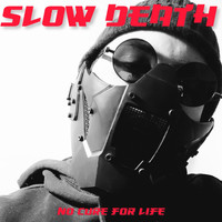 Slow Death - No cure for life