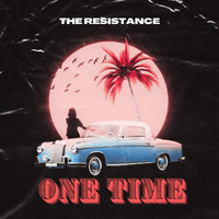 The Resistance - One Time