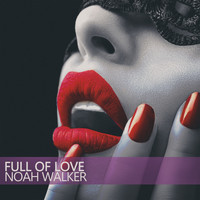 Noah Walker - Full of Love