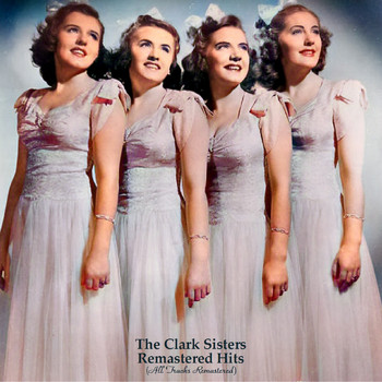The Clark Sisters - Remastered Hits (All Tracks Remastered)