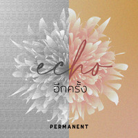 Permanent - อีกครั้ง (Echo)