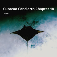 Mako - Curacao Concierto Chapter 18