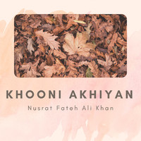 Nusrat Fateh Ali Khan - Khooni Akhiyan