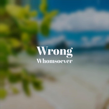 Various Artists - Wrong Whomsoever