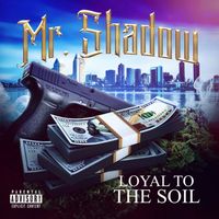 Mr. Shadow - Loyal to the Soil (Explicit)