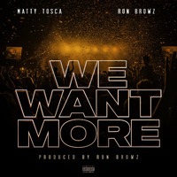 Matty Tosca - We Want More (feat. Ron Browz) (Explicit)
