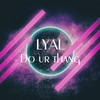 Lyal - Do Ur Thang (Explicit)